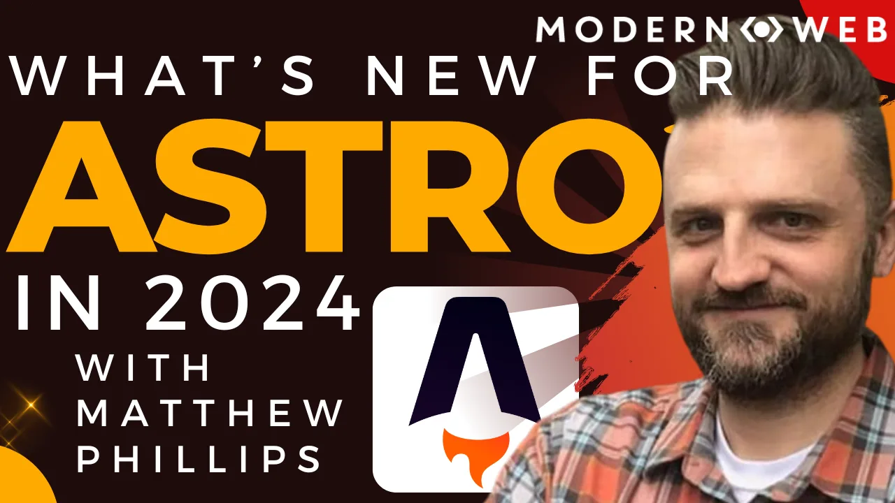What’s New with Astro in 2024 with Matthew Phillips, CTO of Astro cover image