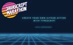 Create Your Own GitHub Action With TypeScript Cover
