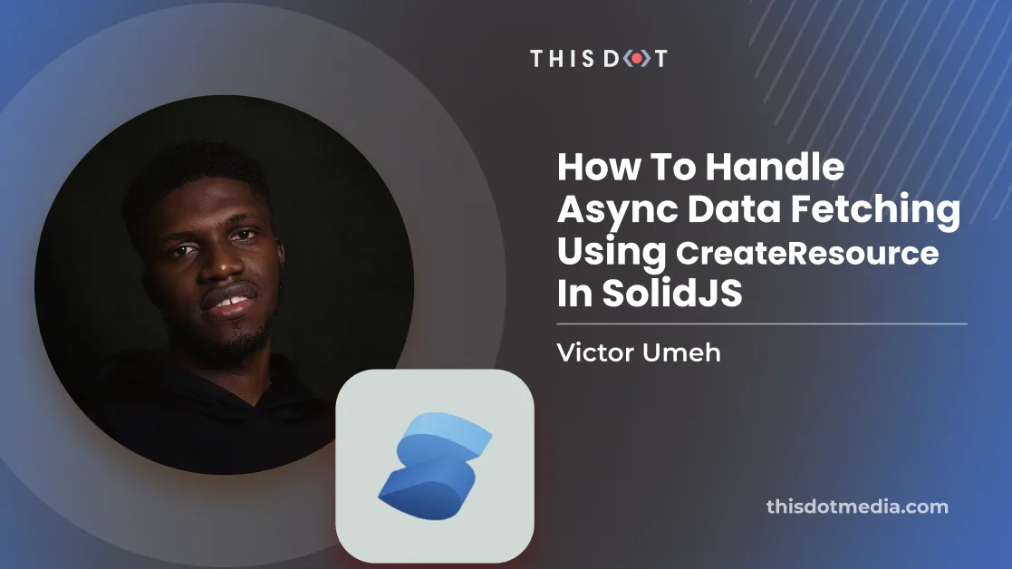 How to Handle Async Data Fetching Using CreateResource in SolidJS cover image