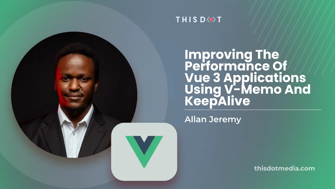 Improving the Performance of Vue 3 Applications Using v-memo and KeepAlive cover image