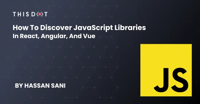 How to Discover JavaScript Libraries in React, Angular, and Vue cover image