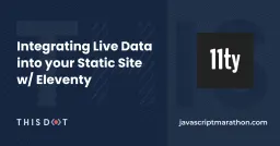 Integrating Live Data into your Static Site w/ Eleventy Cover
