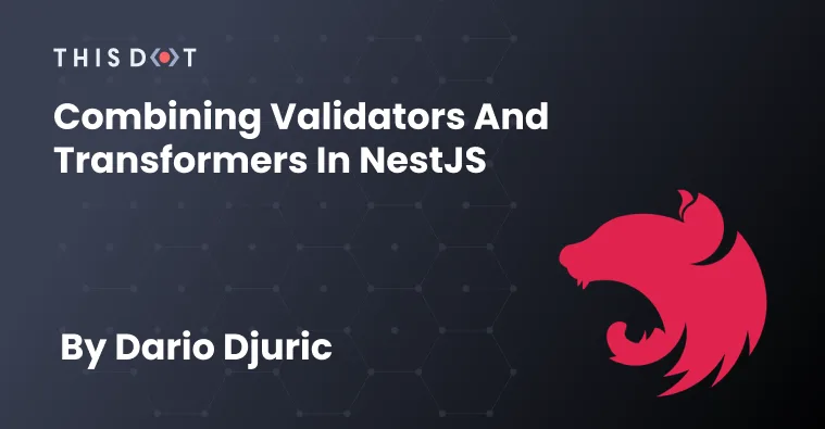 Combining Validators and Transformers in NestJS cover image