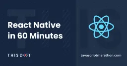 React Native in 60 Minutes - Introduction to Creating Your First Hybrid Native Application Cover