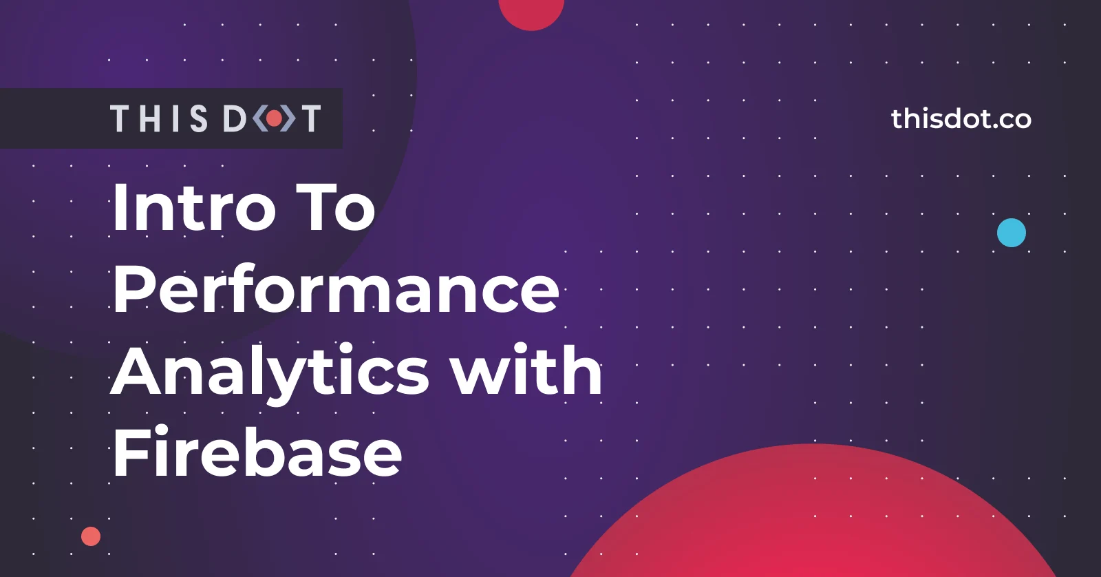 Intro To Performance Analytics with Firebase cover image
