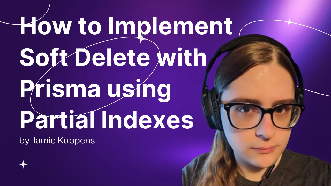 How to Implement Soft Delete with Prisma using Partial Indexes