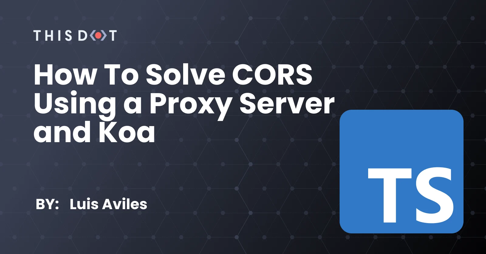 How to Solve CORS using a Proxy Server and Koa cover image