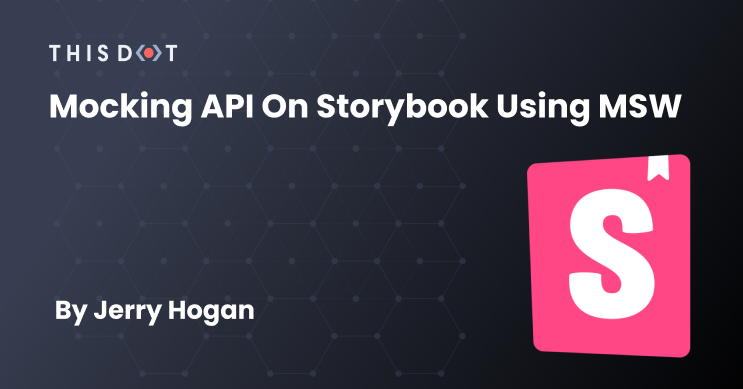 Mocking API on Storybook using MSW - This Dot Labs