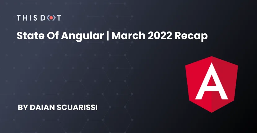 State of Angular | March 2022 Recap cover image