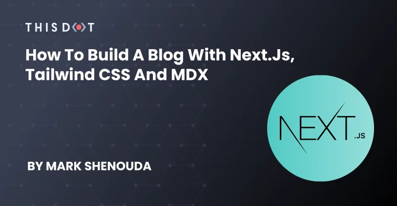 How to Build a Blog with Next.js, Tailwind CSS and MDX cover image