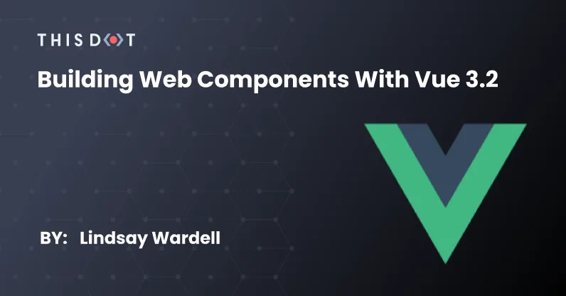Building Web Components with Vue 3.2 cover image