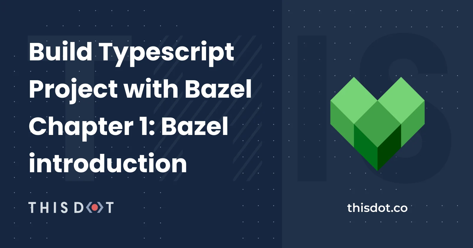 Build Typescript Project with Bazel Chapter 1: Bazel introduction cover image