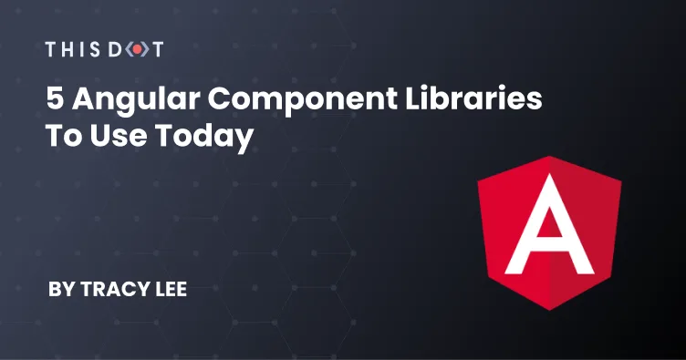 5 Angular Component Libraries to Use Today cover image