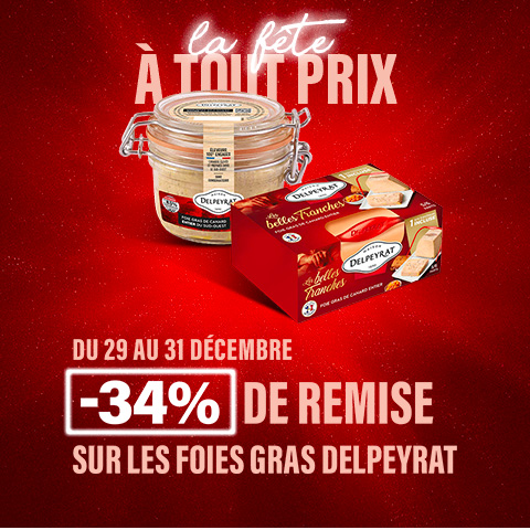 La fête à tous prix - Du 29 au 31 décembre -34% de remise sur les fois gras Delpeyrat - Découvrir