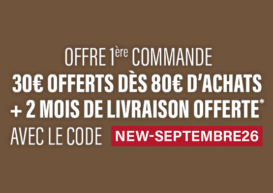 Offre 1ère commande 30€ offerts dès 80€ d'achats + 2 mois de livraison offerte* avec le code NEW-SEPTEMBER26