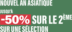 Nouvel an asiatique - jusqu'à -50% sur le 2ème sur une sélection