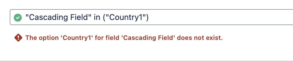 Example error message "the option 'Country1' for field 'Cascading Field'does not exist." with JQL "Cascading Field" in ("Country1")