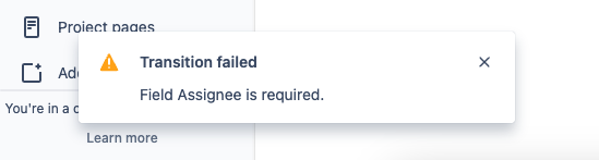 warning message in jira user interface. the warning states a transition has failed and what field is required to proceed with the transition.