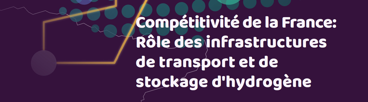 Le rôle des infrastructures de transport et de stockage d’hydrogène : un enjeu de compétitivité industrielle.