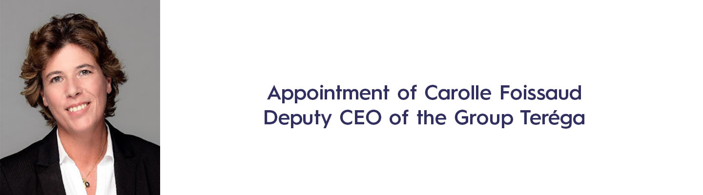 Appointment of Carolle Foissaud as Deputy CEO in charge of the executive coordination of the Group Teréga