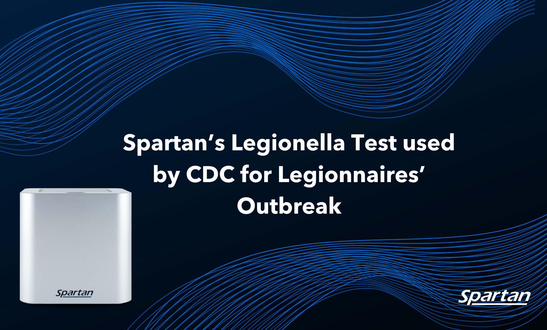 Spartan S Legionella Test Used By Cdc For Legionnaires Outbreak Spartan Bioscience Inc