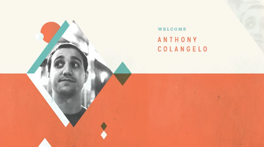 Welcome Anthony Colangelo
