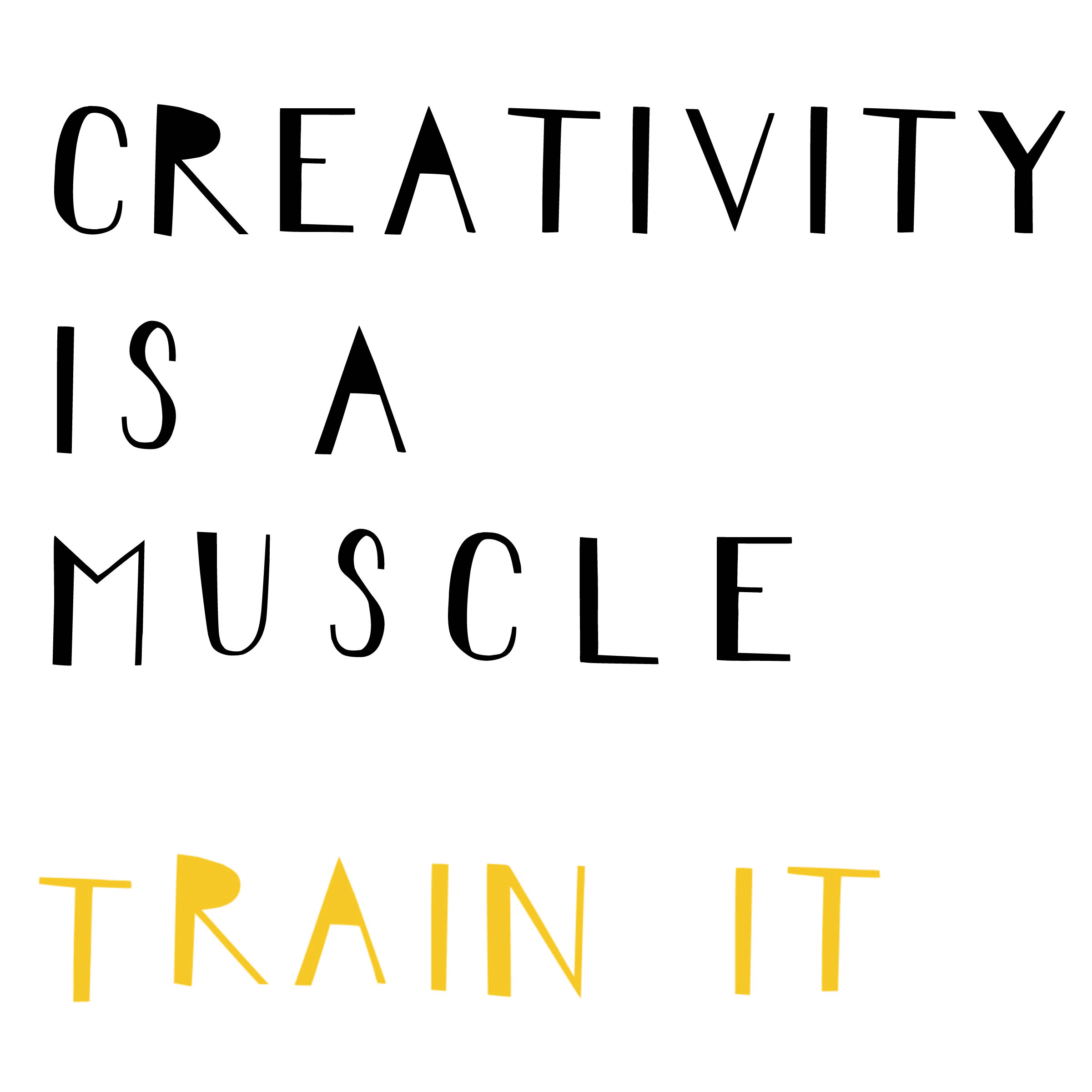 Creativity Quotes Creativity is a Muscle Train It Yellow