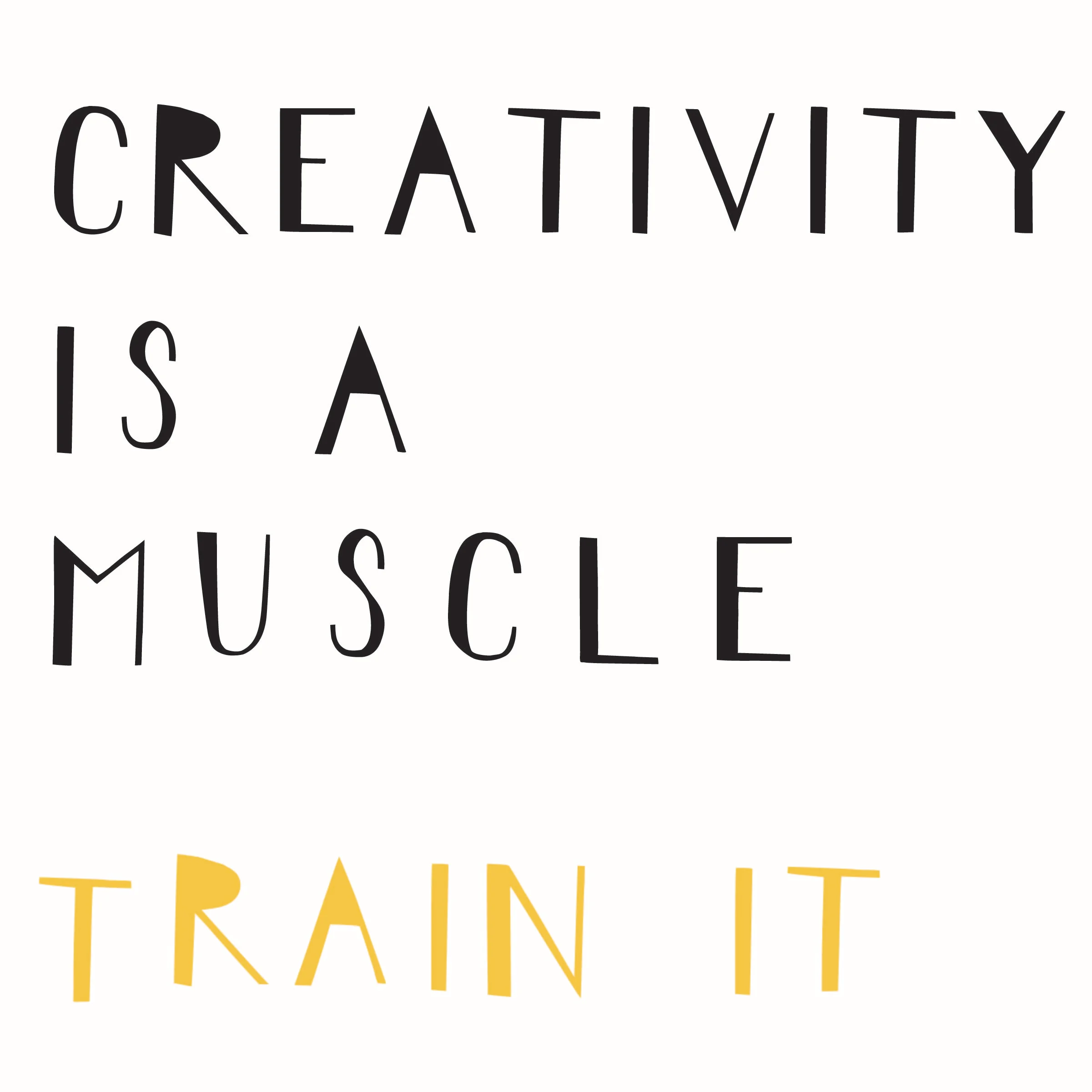 Creativity Quotes_Creativity is a Muscle Train It_Yellow.jpg