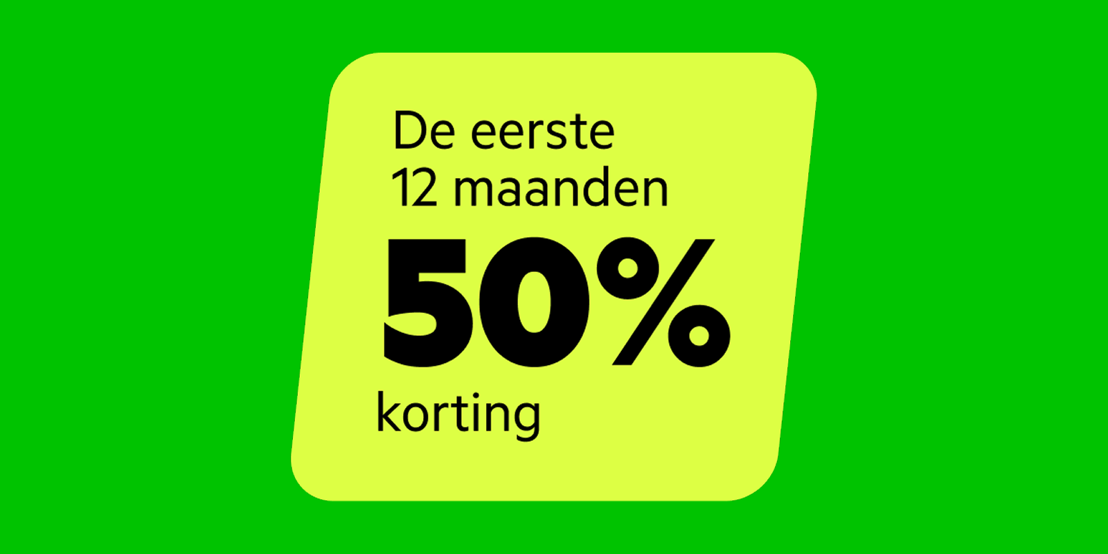 Nu de eerste 12 maanden 50 procent korting bij een Internet (en TV) abonnement.