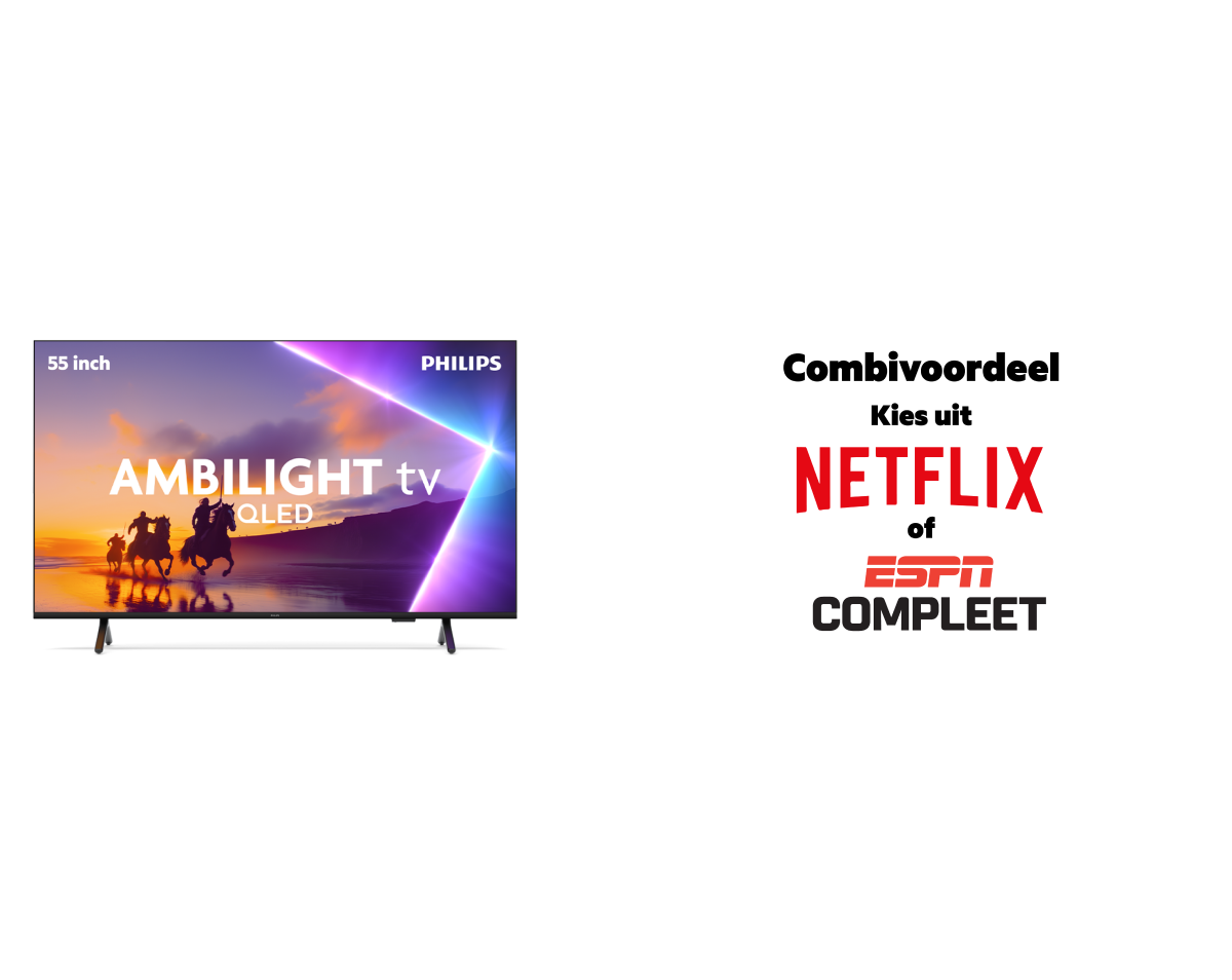 Philips 55 inch Ambilight tv QLED en Combivoordeel. Kies uit Netflix of ESPN Compleet.