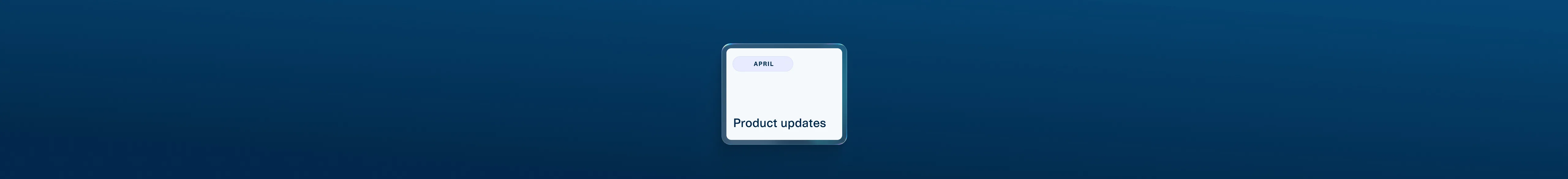 April 2026 product update blog post hero image