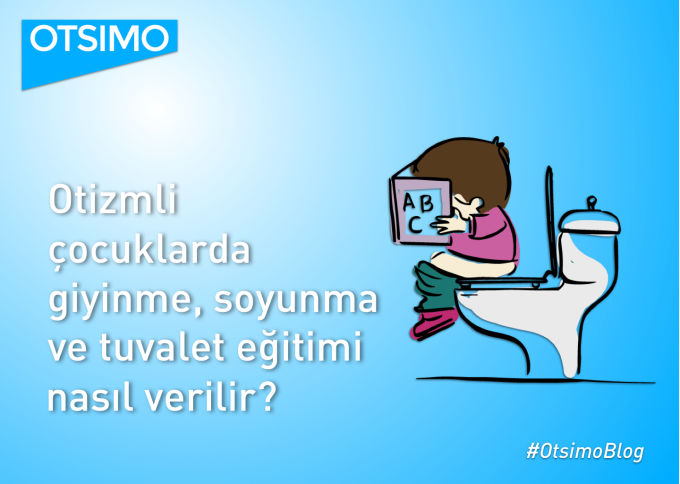 Giyinme, Soyunma Ve Tuvalet Eğitimi Nasıl Verilir?