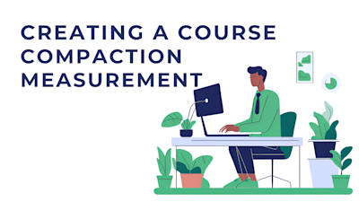 6 Steps to Developing a Metric to Understand Course Compaction