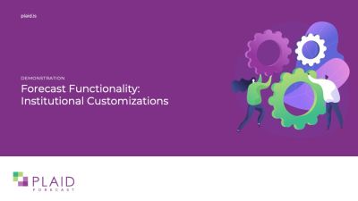 Plaid Forecast: Functionality Highlight - Institutional Customizations