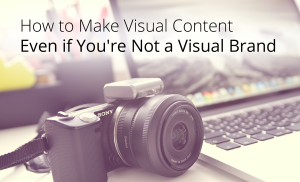 Hero how-to-make-visual-content-if-youre-not-a-visual-brand