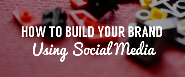 Blog the-5-essentials-of-building-your-brand-on-social-media