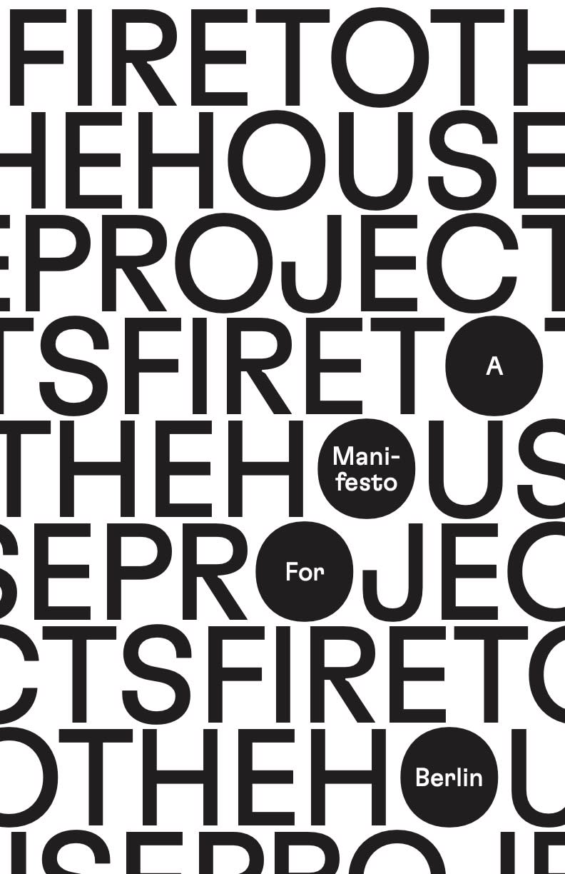Cover Image for Fire to the Houseprojects! A Manifesto for Berlin