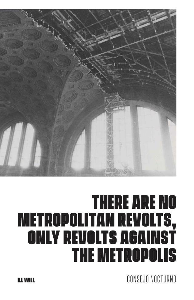 Cover Image for There Are No Metropolitan Revolts, only Revolts Against the Metropolis