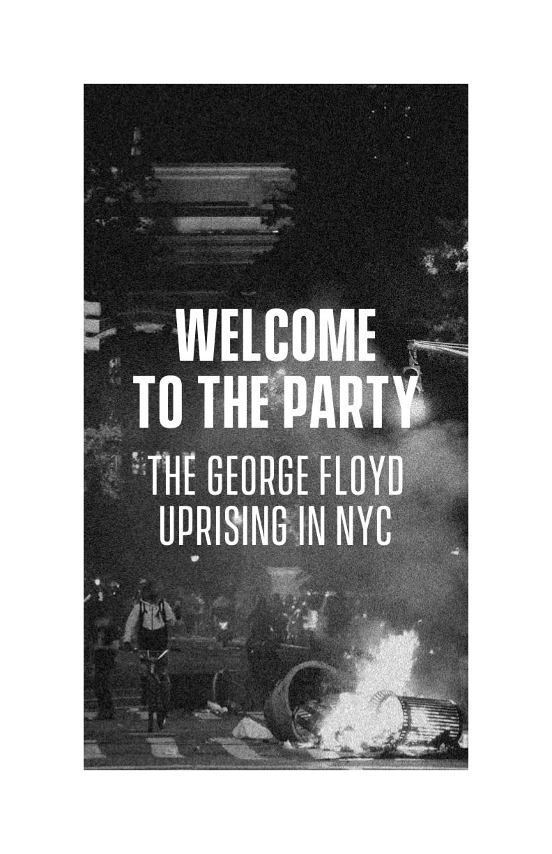 Cover Image for Welcome to the Party: The George Floyd Uprising in NYC