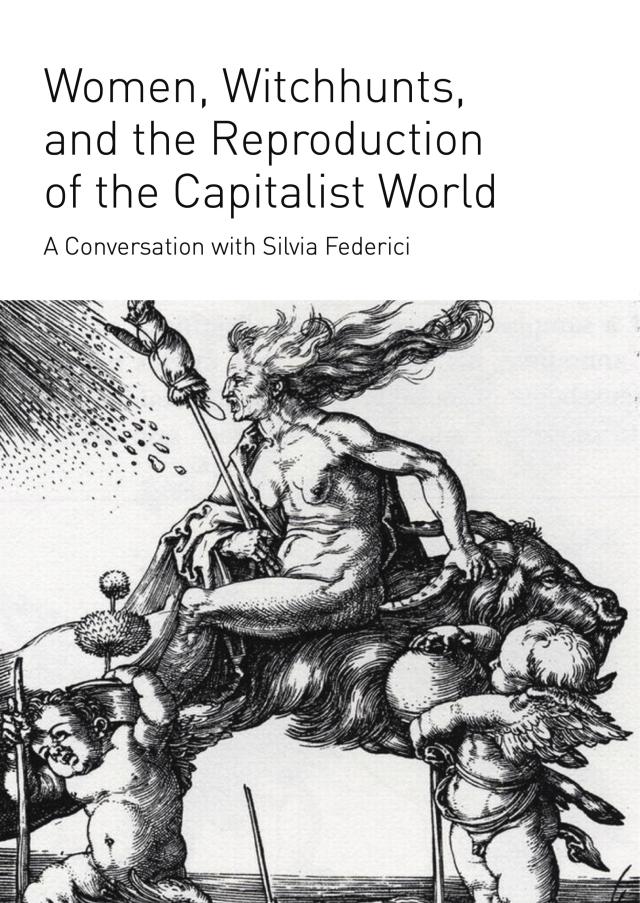 Cover Image for Women, Witchhunts, and the Reproduction of the Capitalist World